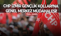 CHP İzmir Gençlik Kolları’na Genel Merkez müdahalesi!