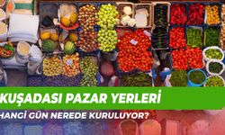 Kuşadası Pazar Yerleri: Hangi Gün? Nerelerde Kuruluyor?