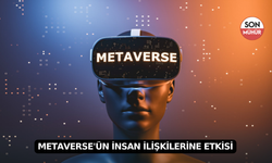 Metaverse'ün İnsan İlişkilerine Etkisi