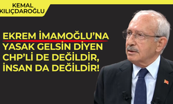 Kemal Kılıçdaroğlu: Ekrem İmamoğlu'na yasak gelsin diyen CHP'li değildir! Artı, insan da değildir!