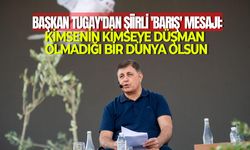 Başkan Tugay'dan şiirli barış mesajı: Kimsenin kimseye düşman olmadığı bir dünya olsun