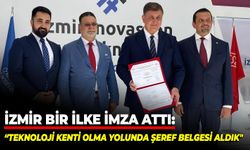 İzmir bir ilke imza attı: “Teknoloji kenti olma yolunda şeref belgesi aldık"