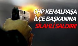 SONDAKİKA| CHP Kemalpaşa ilçe başkanına silahlı saldırı!