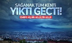 İzmir'e kış bir geldi pir geldi: Sağanak tüm kenti yıktı geçti!