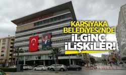 Karşıyaka Belediyesi’nde ilginç ilişkiler!