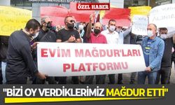 "Bizi oy verdiklerimiz mağdur etti"