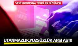 Veri sızıntısına tepkiler büyüyor: Utanmazlık, yüzsüzlük arşı aştı!