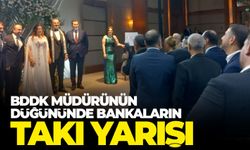 BDDK müdürünün düğününde bankaların takı yarışı