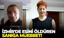 İzmir'de eşini öldüren sanığa müebbet!