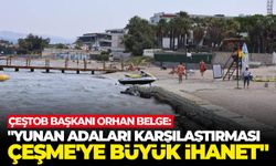 ÇEŞTOB Başkanı Orhan Belge: "Yunan adaları karşılaştırması Çeşme'ye büyük ihanet"