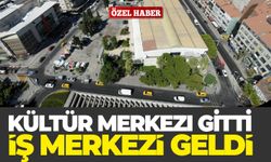 Kültür merkezi gitti, iş merkezi geldi