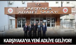 Karşıyaka'ya yeni adliye geliyor!