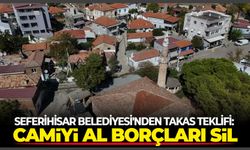 Seferihisar Belediyesi'nden takas teklifi: Camiyi al borçları sil