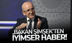 Bakan Şimşek’ten iyimser haber!