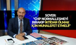 Tunç Soyer: "CHP normalleşmeyi bırakıp iktidar olmak için muhalefet etmeli!"