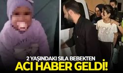 2 yaşındaki Sıla bebekten acı haber geldi!