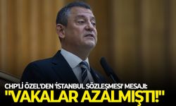 CHP'li Özel'den 'İstanbul Sözleşmesi' mesajı: "Vakalar azalmıştı!"