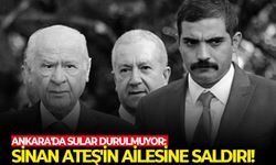 Ankara'da sular durulmuyor: Sinan Ateş'in ailesine saldırı!