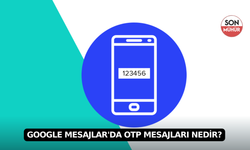 Google Mesajlar'da OTP Mesajları Nedir?