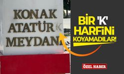 Bir 'K' harfini koyamadılar!