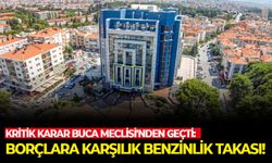 Kritik karar Buca Meclisi'nden geçti: Borçlara karşılık benzinlik takası!