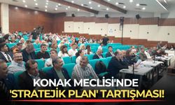 Konak Meclisi'nde 'Stratejik Plan' tartışması!