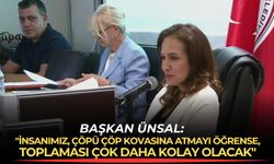 Başkan Ünsal: "İnsanımız, çöpü çöp kovasına atmayı öğrense, toplaması çok daha kolay olacak"