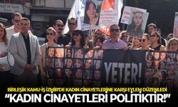 Birleşik Kamu-İş İzmir’de kadın cinayetlerine karşı eylem düzenledi: “Kadın cinayetleri politiktir!”