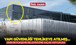 İzmir Büyükşehir Belediyesi'ne kaçak yapı davası: Yapı güvenliği tehlikeye atılmış...