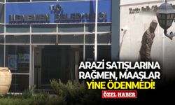 Arazi satışlarına rağmen, maaşlar yine ödenmedi!