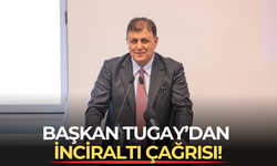 Başkan Tugay'dan İnciraltı Çağrısı!