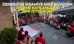 İZENERJİ'de ikramiye krizi büyüyor: Eyleme katılanların ismi tutulacak!