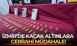 İzmir'de Kaçak Altınlara Cerrahi Müdahale!