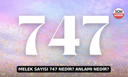 Melek Sayısı 747 Nedir? Anlamı Nedir?