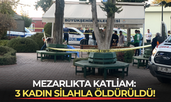 Mezarlıkta katliam: 3 kadın silahla öldürüldü!