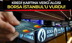 Kredi Kartına vergi geliyor algısı Borsa İstanbul'u vurdu! Son bir aydaki düşüş yüzde 10'a dayandı