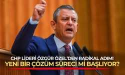 CHP lideri Özgür Özel'den radikal adım sinyali! Yeni bir çözüm süreci mi başlıyor?