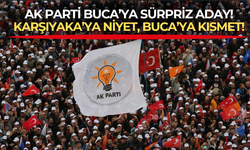 AK Parti Buca için arayış sürüyor! Adaylık potasına sürpriz bir şekilde giren son isim ise Karşıyaka'dan!