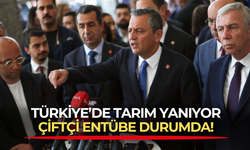 CHP lideri Özgür Özel'den kritik tespit: Türkiye'de tarım yanıyor, çiftçi entübe durumda!