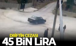 Driftin cezası 45 bin lira