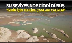 Su seviyesinde ciddi düşüş: "İzmir için tehlike çanları çalıyor"