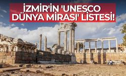 İzmir'in 'UNESCO Dünya Mirası' listesi!