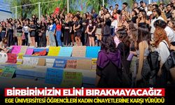 Ege üniversitesi öğrencileri kadın cinayetlerine karşı yürüdü: Birbirimizin elini bırakmayacağız