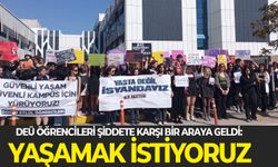 DEÜ öğrencileri şiddete karşı bir araya geldi: Yaşamak istiyoruz