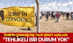 İzmir'in Çernobili'ne talip şirket açıkladı: "Tehlikeli bir durum yok"