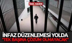 İnfaz düzenlemesi yolda: "Tek başına çözüm olmayacak"