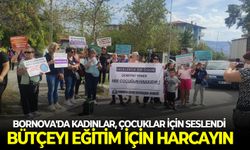 Bornova'da kadınlar, çocuklar için seslendi: Bütçeyi eğitim için harcayın