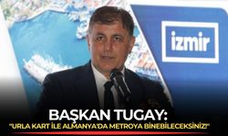 Başkan Tugay: "Urla Kart ile Almanya'da metroya binebileceksiniz!"