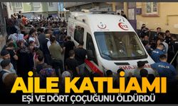 Gaziantep'te aile katliamı: Baba, eşi ve 4 çocuğunu öldürdü!