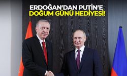 Erdoğan’dan Putin’e doğum günü hediyesi!